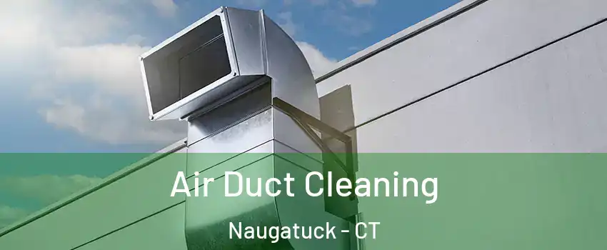  Air Duct Cleaning Naugatuck - CT