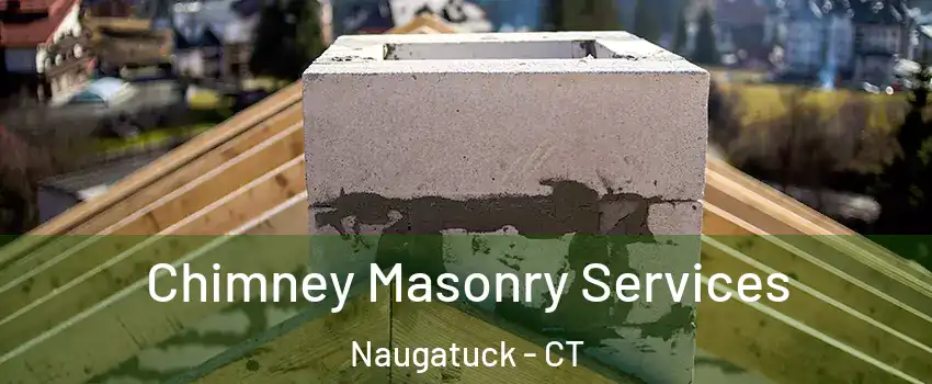  Chimney Masonry Services Naugatuck - CT