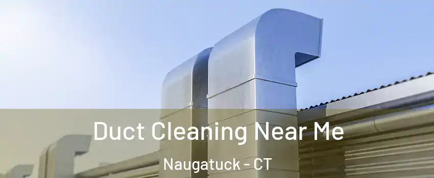  Duct Cleaning Near Me Naugatuck - CT