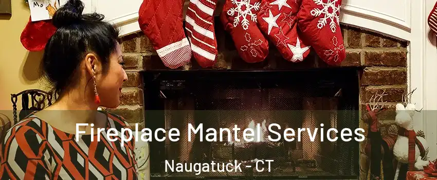  Fireplace Mantel Services Naugatuck - CT