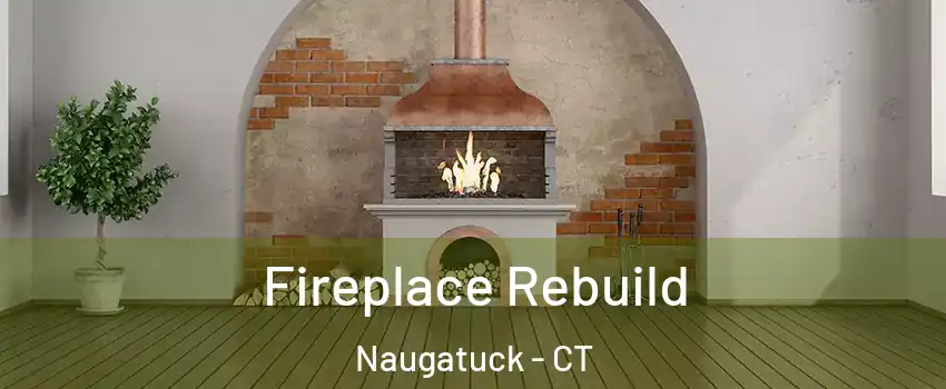  Fireplace Rebuild Naugatuck - CT