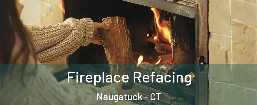  Fireplace Refacing Naugatuck - CT