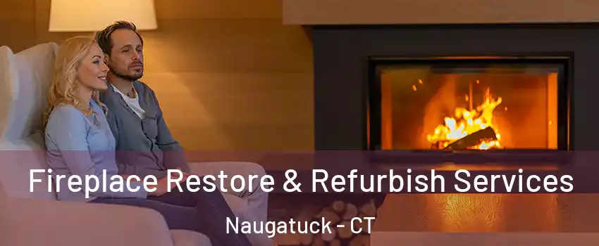  Fireplace Restore & Refurbish Services Naugatuck - CT
