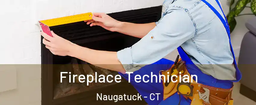 Fireplace Technician Naugatuck - CT