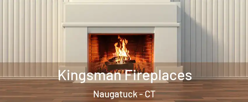  Kingsman Fireplaces Naugatuck - CT